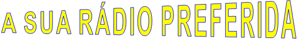 A SUA RÁDIO PREFERIDA